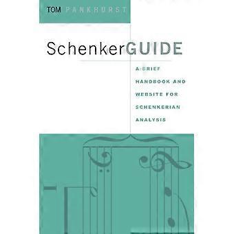 Schenkerguide A Brief Handbook And Website For Schenkerian Analysis - Thomas Pankhurst