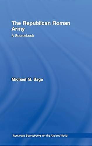 The Republican Roman Army: A Sourcebook