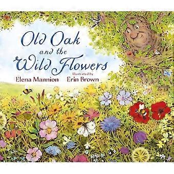 Old Oak And The Wild Flowers - Mannion, Elena & Brown, Erin
