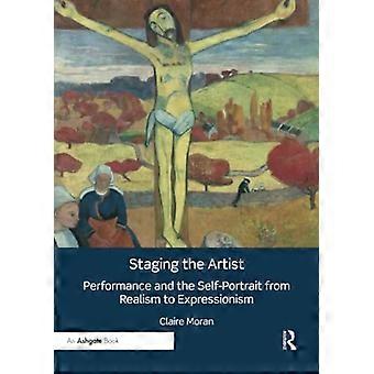 Inszenierung des Künstlers: Performance und Selbstporträt vom Realismus zum Expressionismus