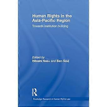 Menschenrechte im asiatisch-pazifischen Raum: Auf dem Weg zum Aufbau von Institutionen (Routledge Research in Human Rights Law)