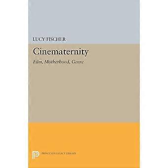 Cinematernity: Film, Mutterschaft, Genre (Princeton-Erbe-Bibliothek)