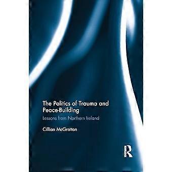 La politica del trauma e la costruzione della pace: lezioni dall'Irlanda del Nord (Routledge Advances in European Politics)