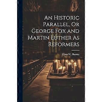 Historisk parallel, eller George Fox og Martin Luther som reformatorer
