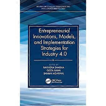 Yrittäjyyden innovaatiot, mallit ja toteutusstrategiat Teollisuus 4.0:lle (Tietotekniikka, johtaminen ja operaatiotutkimuksen käytännöt)