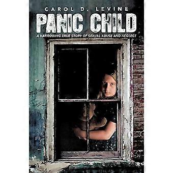 Panic Child: Eine erschütternde wahre Geschichte von sexuellem Missbrauch und Vernachlässigung