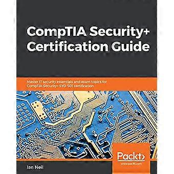 CompTIA Security+ Certification Guide: beheers de essentiële IT-beveiligingsprincipes en examenonderwerpen voor CompTIA Security+ SY0-501-certificering