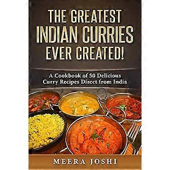 Les plus grands currys indiens jamais créés !: Un livre de cuisine de 50 délicieuses recettes de curry en direct de l’Inde