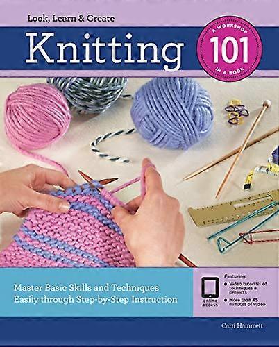 Knitting 101: Master Basic Skills and Techniques Easily Through Step-by-Step Instruction (101)