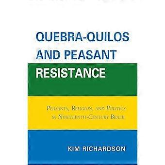 Quebra-quilos And Peasant Resistance Peasants Religion And Politics In Nin - Kim Richardson - Paperback - en Book