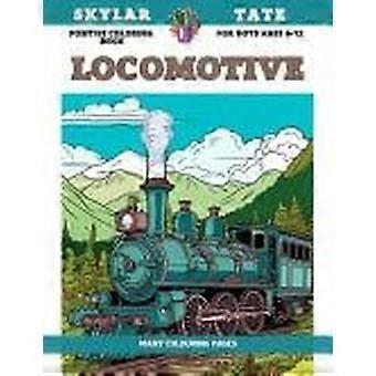 Positive coloring book for boys ages 6-12 - locomotive - many colouring pages
