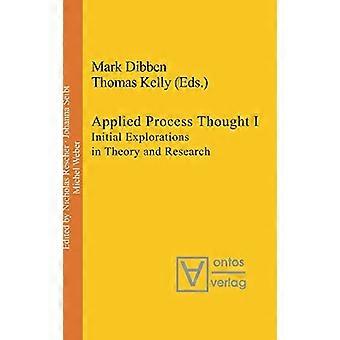 Applied Process Thought Initial Explorations in Theory and Research