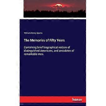 The Memories Of Fifty Yearscontaining Brief Biographical Notices Of Distinguishe - William Henry Sparks - Paperback - English Book - History