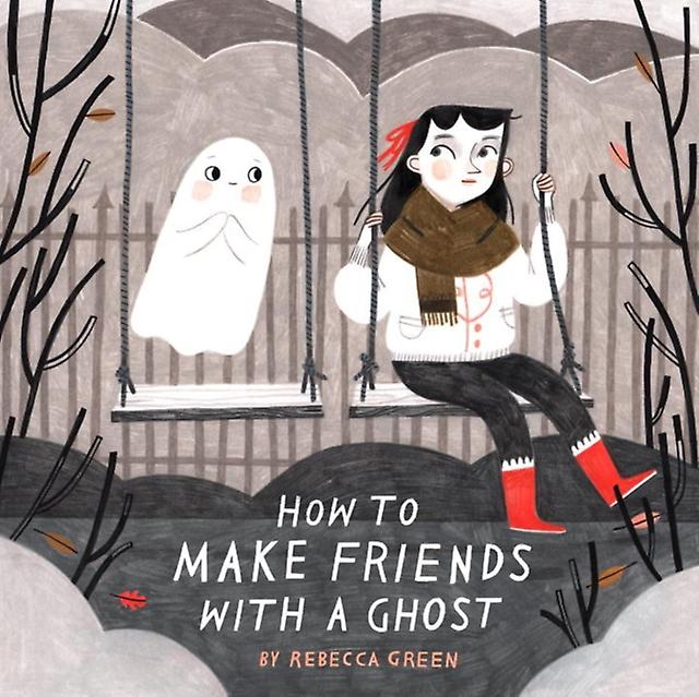 How To Make Friends With A Ghost by Rebecca Green Hardback Book