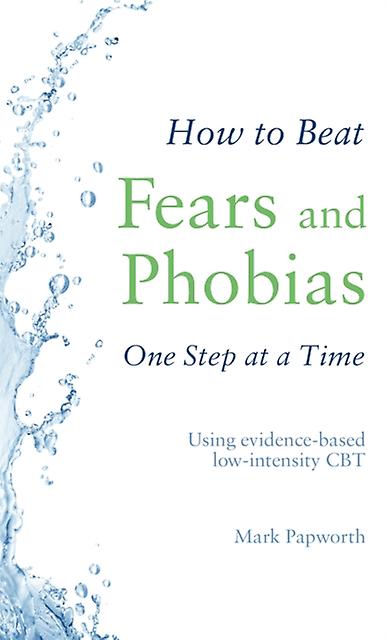 How To Beat Fears And Phobias by Mark Papworth Paperback