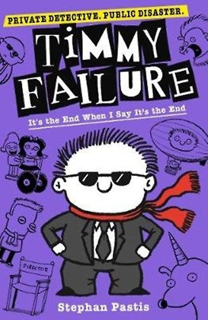 Timmy Failure Its The End When I Say Its The End by Stephan Pastis Paperback