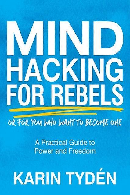 Mind Hacking For Rebels by Karin Tydn Paperback Book