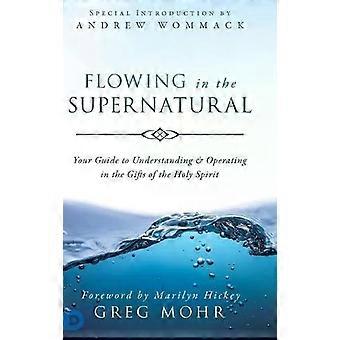 Flowing In The Supernatural Your Guide To Understanding And Operating In The Gif - Greg Mohr