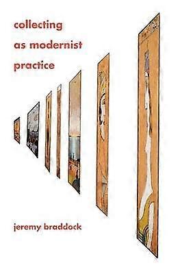 Collecting as Modernist Practice