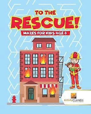 To the Rescue  Mazes for Kids Age 8