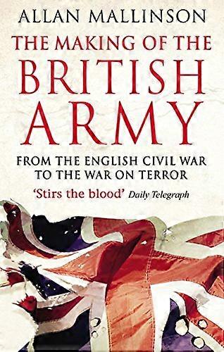 The Making Of The British Army