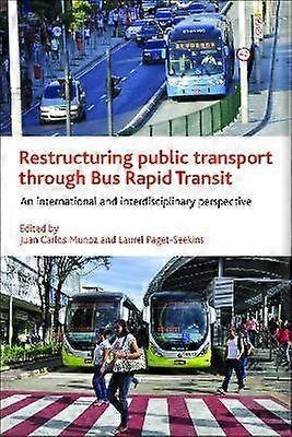 Restructuring Public Transport through Bus Rapid Transit