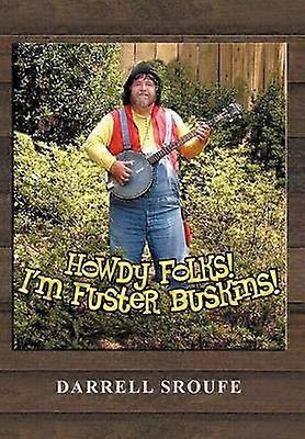 Howdy Folks! I'm Fuster Buskins