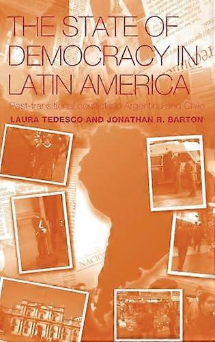 The State of Democracy in Latin America: Post Transitional Conflicts in Argentina and Chile