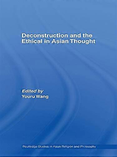 Deconstruction and the Ethical in Asian Thought