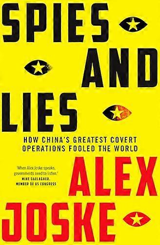 Spies and Lies: How Chinas Greatest Covert Operations Fooled the World