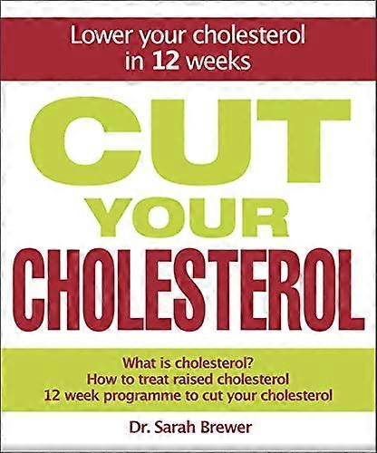 Cut Your Cholesterol: A Three month Programme to Reducing Cholesterol