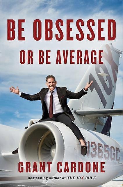 Be Obsessed Or Be Average by Grant Cardone Hardback Book