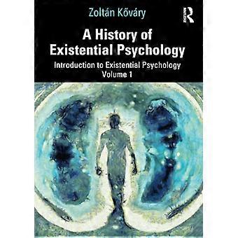 Eine Geschichte der Existenzpsychologie: Einführung in die Existenzpsychologie Band 1
