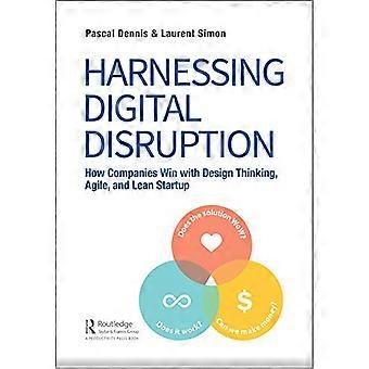 Digitalisierung nutzen - Disruption: Wie Unternehmen - mit Design Thinking gewinnen, - Agile und Lean Startup