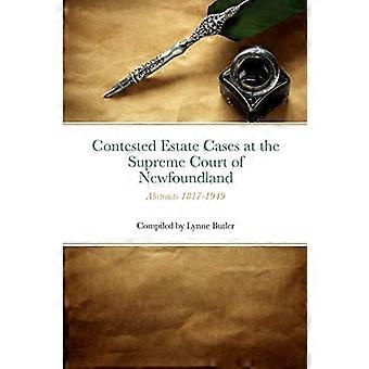 Contested Cases : Supreme Court of Newfoundland: Abstracts of Contested Estates 1817-1949