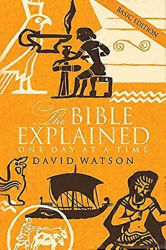 The Bible Explained One Day at a Time: Basic Edition