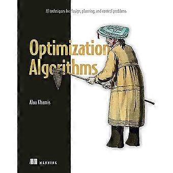 Optimierungsalgorithmen: KI-Techniken für Entwurfs-, Planungs- und Regelungsprobleme