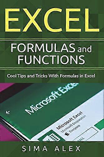 Excel Formulas And  - Functions: Cool Tips and  - Tricks With Formulas in  - Excel