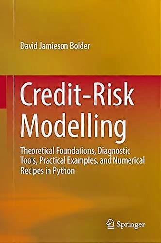 Credit-Risk Modelling: Theoretical Foundations, Diagnostic Tools, Practical Examples, and Numerical Recipes in Python