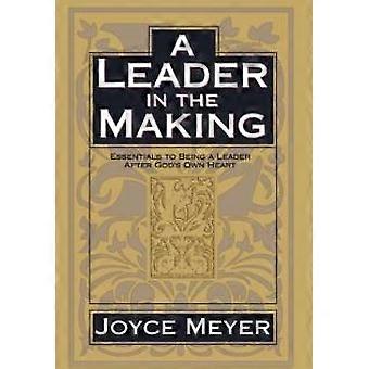 A Leader In The Making Essentials To Being A Leader After God's Own Heart - Joyce Meyer - Hardcover - en Book