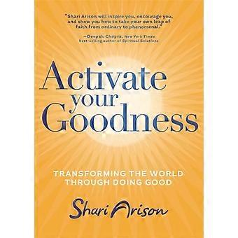 Activate Your Goodness Transforming The World Through Doing Good. By Shari Ariso - Shari Arison - Paperback - en Book