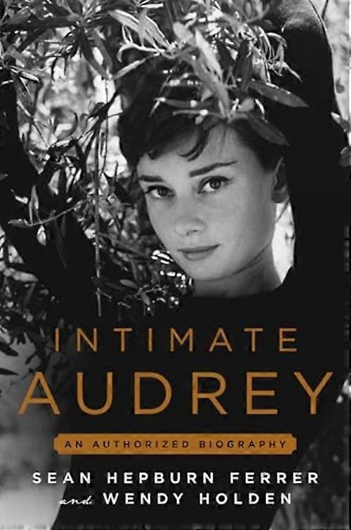 Intimate Audrey : an Authorized Biography