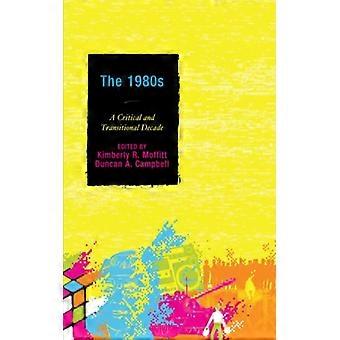 Década de 1980: Uma Década Crítica e de Transição - Kimberly R. Moffitt - Brochura - Livro em Inglês - História