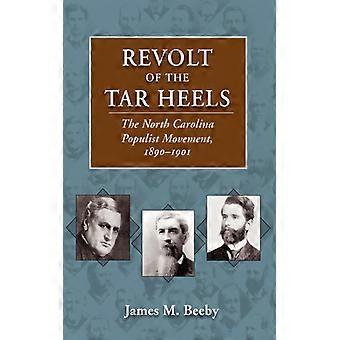 Revolta dos Tar Heels: O Movimento Populista da Carolina do Norte (1890-1901) - James M. Beeby - Brochura - Livro em Inglês - História