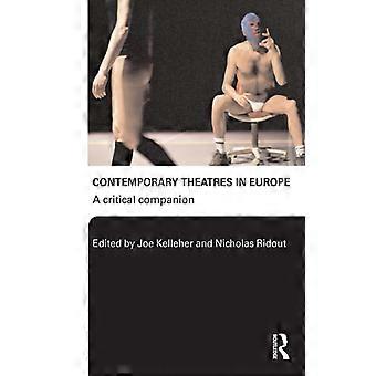 Contemporary Theatres In Europe A Critical Companion