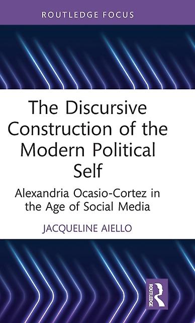 The Discursive Construction Of The Modern Political Self