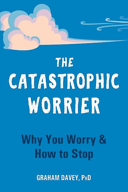 The Catastrophic Worrier by Graham Davey Paperback