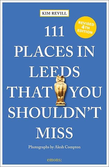 111 Places In Leeds That You Shouldnt Miss by Kim Revill Paperback Book