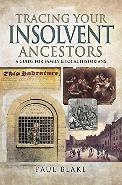 Tracing Your Insolvent Ancestors by Paul Blake Paperback