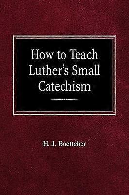 How to Teach Luther's Small Catechism